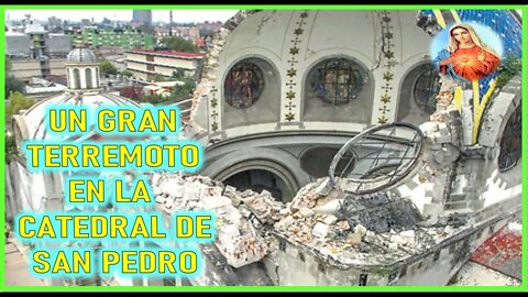 MENSAJE DE MARIA SANTISIMA A ANGELA -UN GRAN TERREMOTO EN LA CATEDRAL DE SAN PEDRO