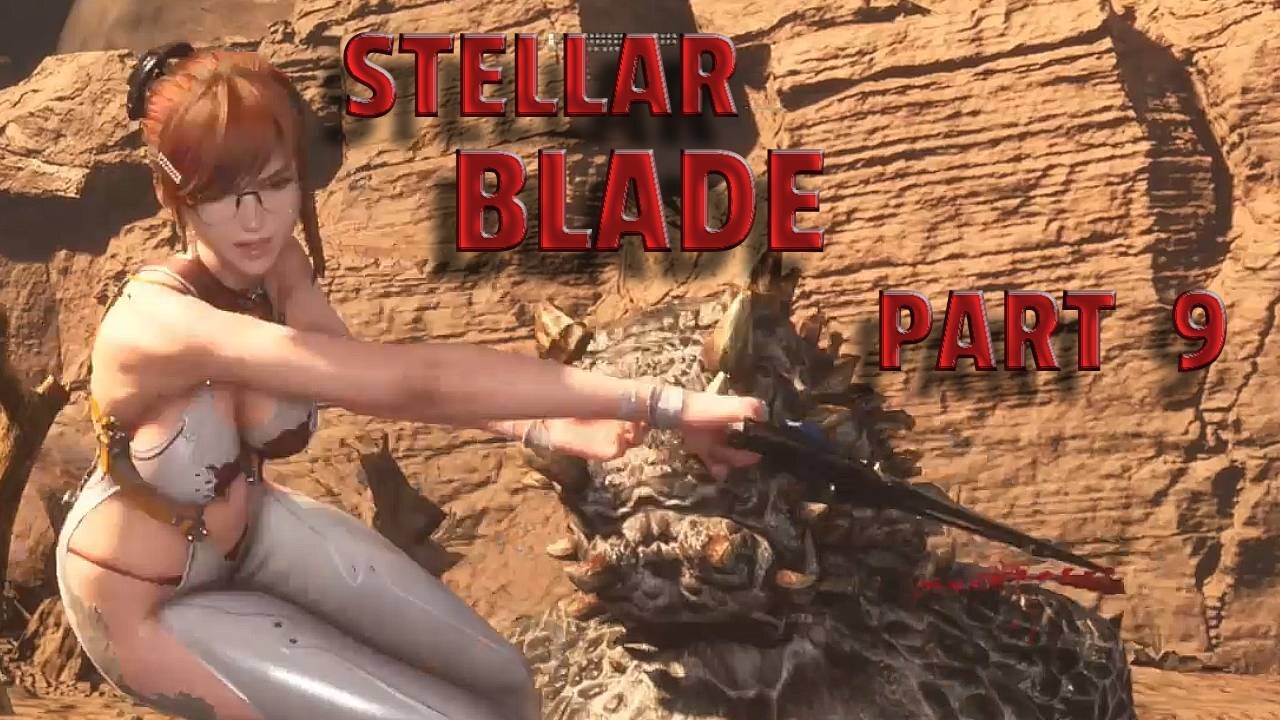 STELLAR BLADE-- LET'S PLAY-- PART 9-- THE OASIS AND GREAT CANYON