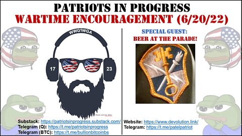 Patriots In Progress: Wartime Encouragement w/ BeerAtTheParade (6/20/22)