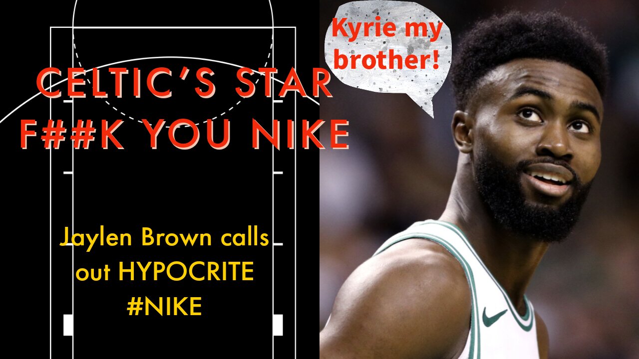 JAYLEN BROWN EXPOSES NIKE