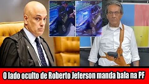O lado oculto de Roberto Jeferson manda bala na PF