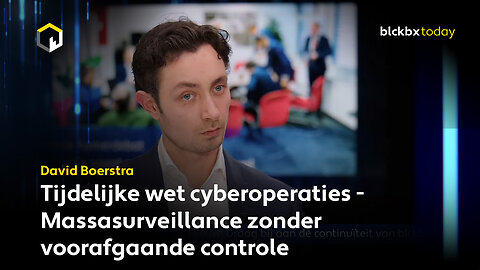Tijdelijke wet cyberoperaties - Massasurveillance zonder voorafgaande controle