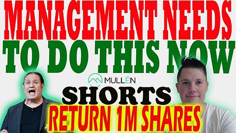 Mullen Management NEEDS to do THIS ASAP │ Mullen Shorts Return 1M ⚠️ Mullen Investors Must Watch