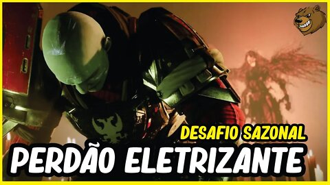 DESTINY 2 │ PERDÃO ELETRIZANTE FAÇA DESAFIO SAZONAL