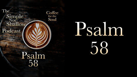 Psalm 58: To Hear What Is Being Said, Context Is King