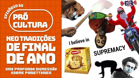 Neo tradições de final de ano: uma profunda digressão sobre panettones | Pró-Cultura #65 (Podcast)