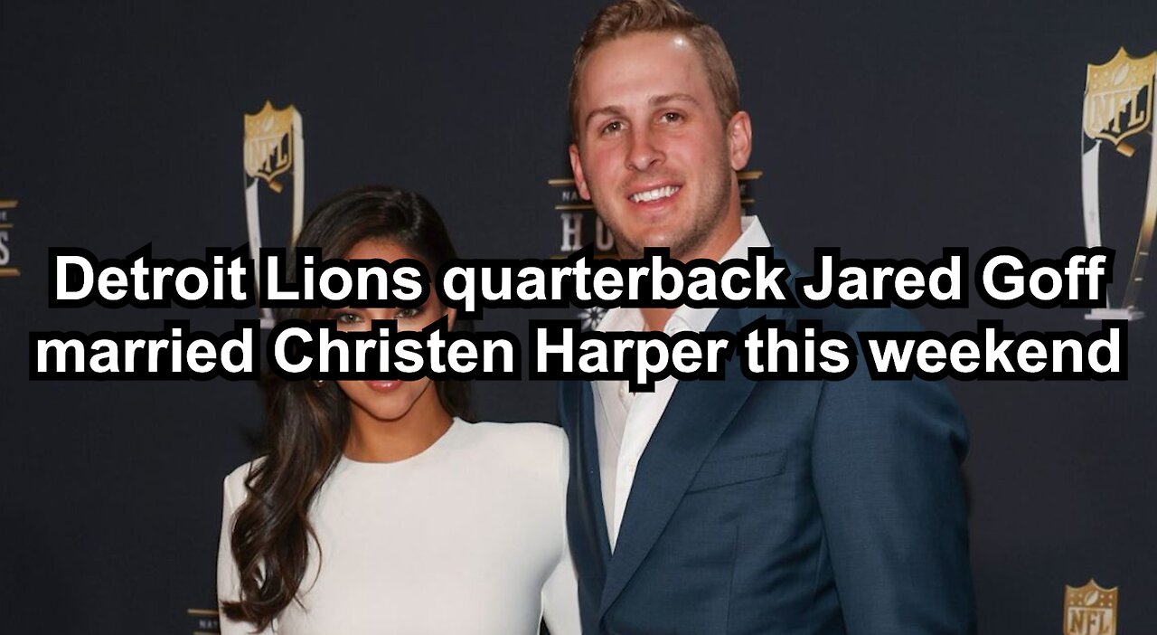 Detroit Lions quarterback Jared Goff married Christen Harper this weekend