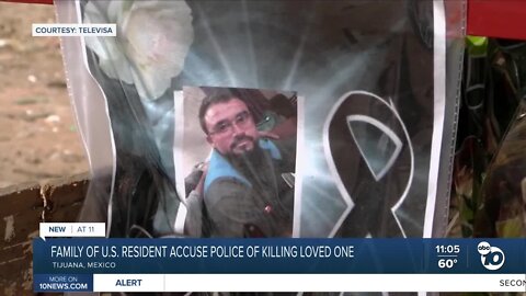 Family of who they say is U.S. resident accuse Tijuana police for killing loved one