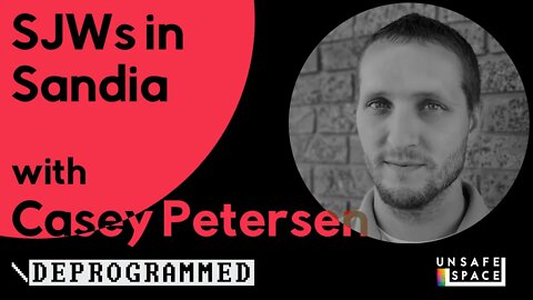 [Deprogrammed] SJWs in Sandia: A chat with Casey Petersen