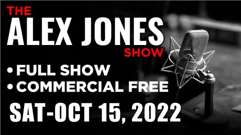 ALEX JONES Full Show 10_15_22 Saturday Emergancy Broadcast