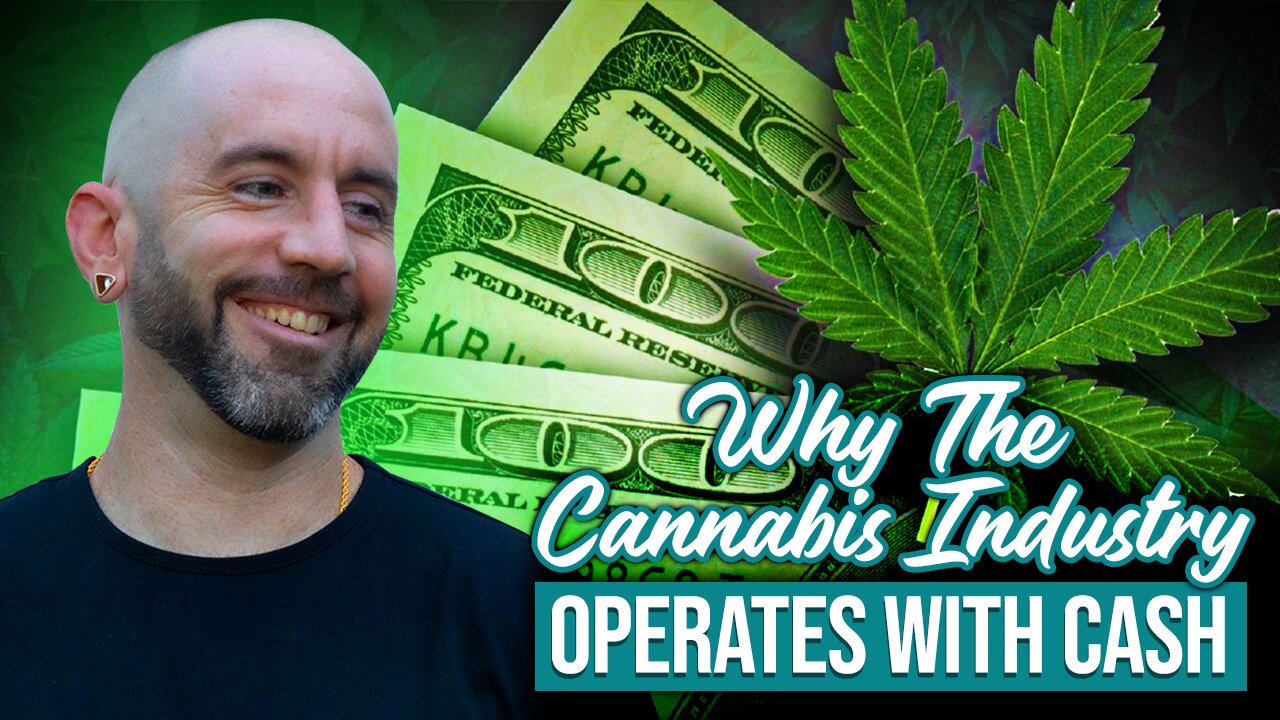 Why Does The Cannabis industry operate in Cash?