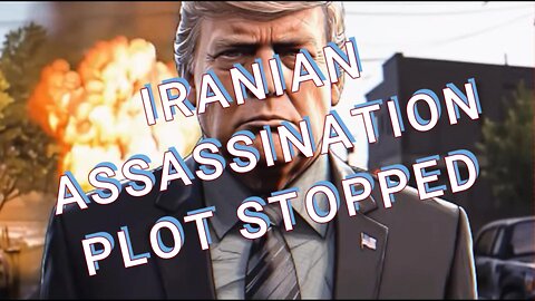 IRANIAN ASSASINATION PLOT STOPPED/ CHINA-RUSSIA SEEK NEW ERA WITH TRUMP ADMIN