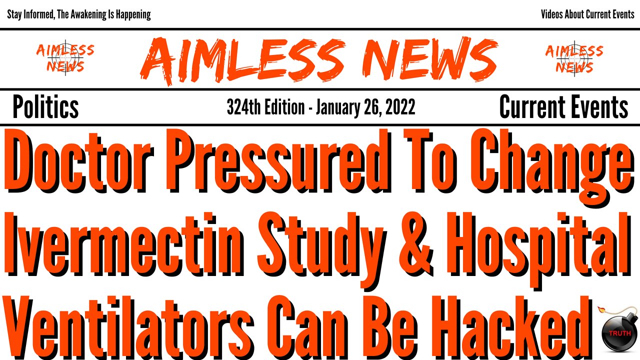 Doctor Pressured To Change Ivermectin Study & Hospital Ventilators Can Be Hacked To Kill People
