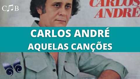 Carlos André - Aquelas Canções