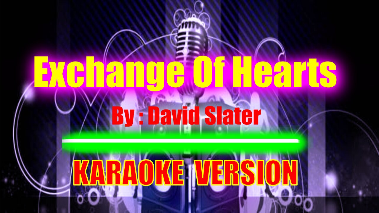 Exchange Of Hearts By David Slater [ KARAOKE VERSION ]