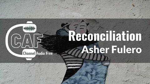 Channel Audio Free – Reconciliation – Asher Fulero