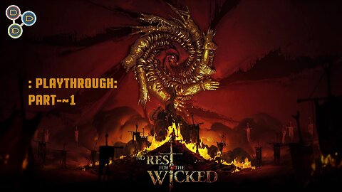 : GAMEPLAY: No-Rest-For-The-Wicked: PART-1.