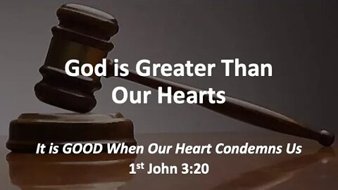 God is Greater Than Our Hearts