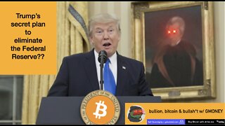 Trumps secret plan to ELIMINATE the Federal Reserve