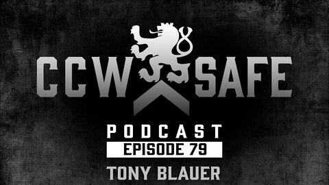 CCW Safe Podcast- Episode 79: Tony Blauer