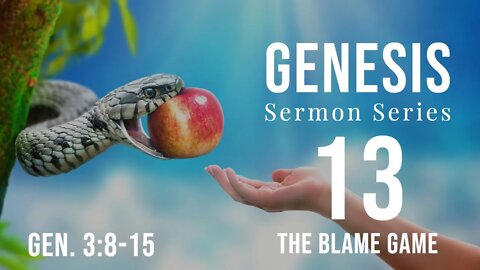 Genesis Sermon Series 13. The Blame Game. Genesis 3:8-15. Dr. Andy Woods