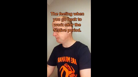 The feeling when you go back to work.