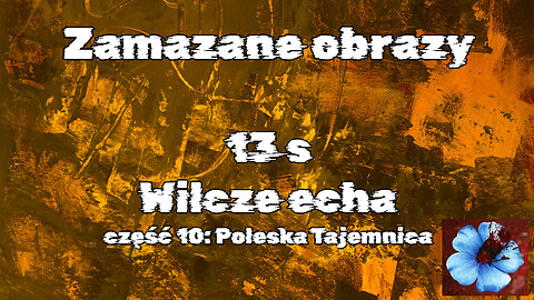 #13s Poleska Tajemnica / Poleska Mystery