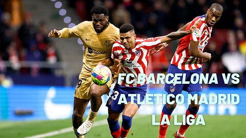 FC Barcelona vs Atletico Madrid 😤
