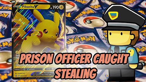 Prison Officer Caught Stealing... Pokemon?