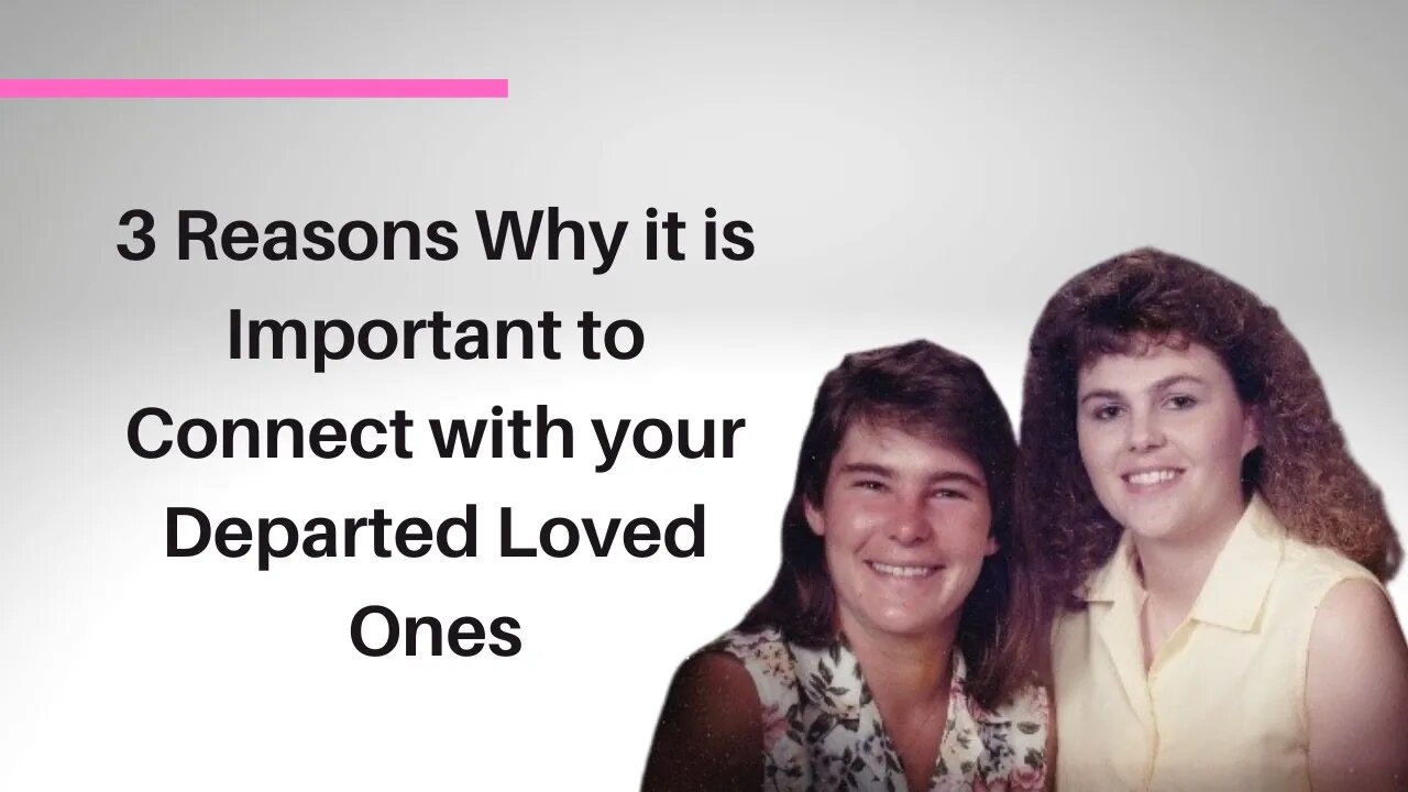 3 Reasons why it is important to stay connected to our departed loved ones.