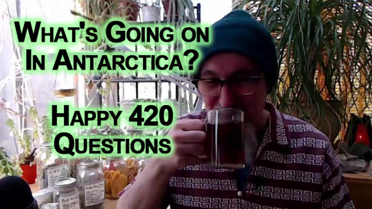 What's Going on In Antarctica? Happy 420 Questions [ASMR, Male, Soft-Spoken, Conspiracy]