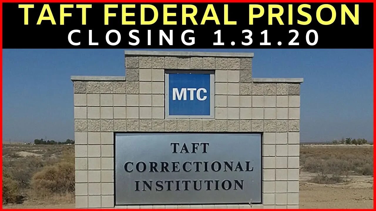 Taft federal prison to close Jan 31st. RDAP DAN