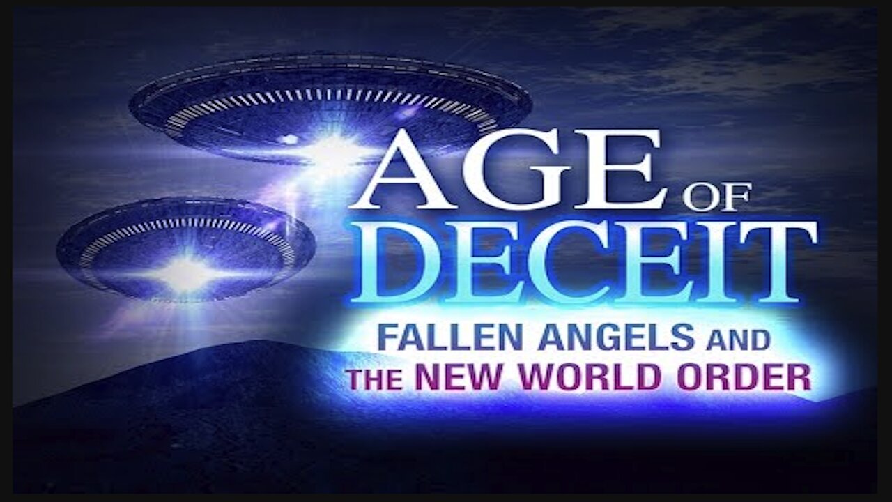 AGE OF DECEIT - Fallen Angels and the New World Order (FULL 2011 Documentary)