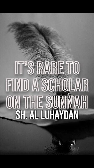 It’s Rare to Find a Scholar on the Sunnah ‎By Sheikh Saleh Al Luhaydan رَحِمَهُ ٱللَّٰهُ