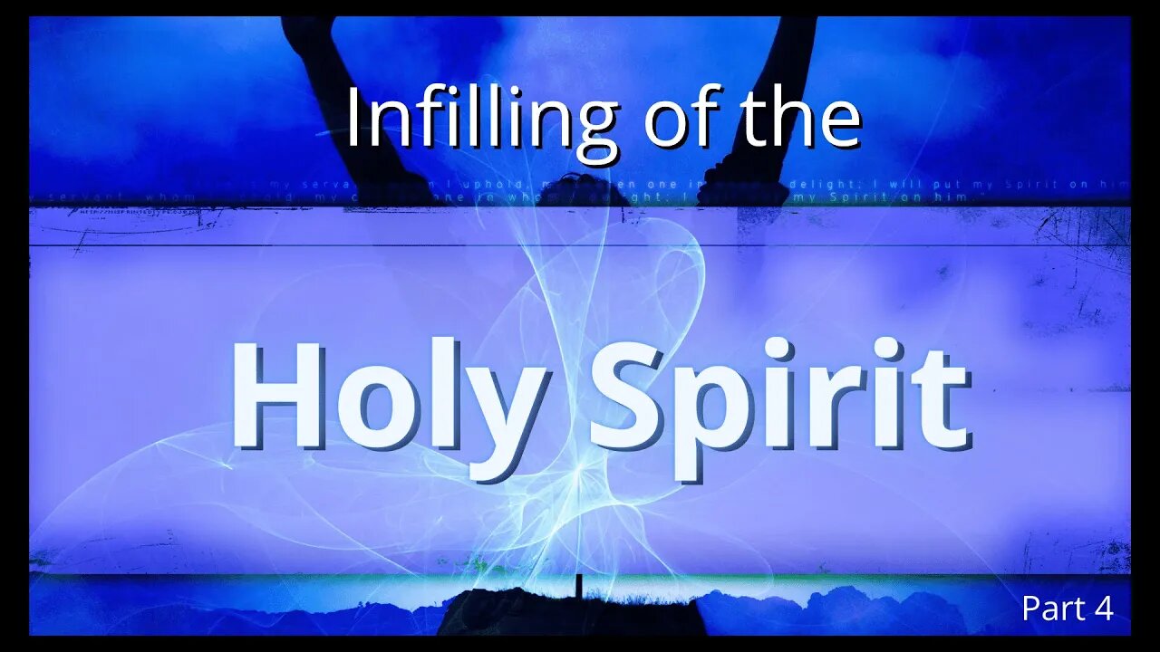 Infilling Of The Holy Spirit-Pt 4