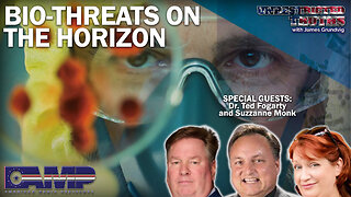 Bio-Threats on the Horizon with Dr. Ted Fogarty and Suzzanne Monk | Unrestricted Truths Ep. 348