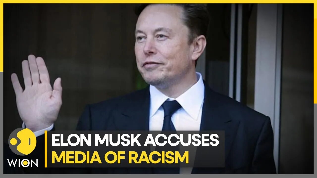 Elon Musk accuses U.S. media of being racist ｜ Latest World News ｜ English News ｜ Top News ｜ WION