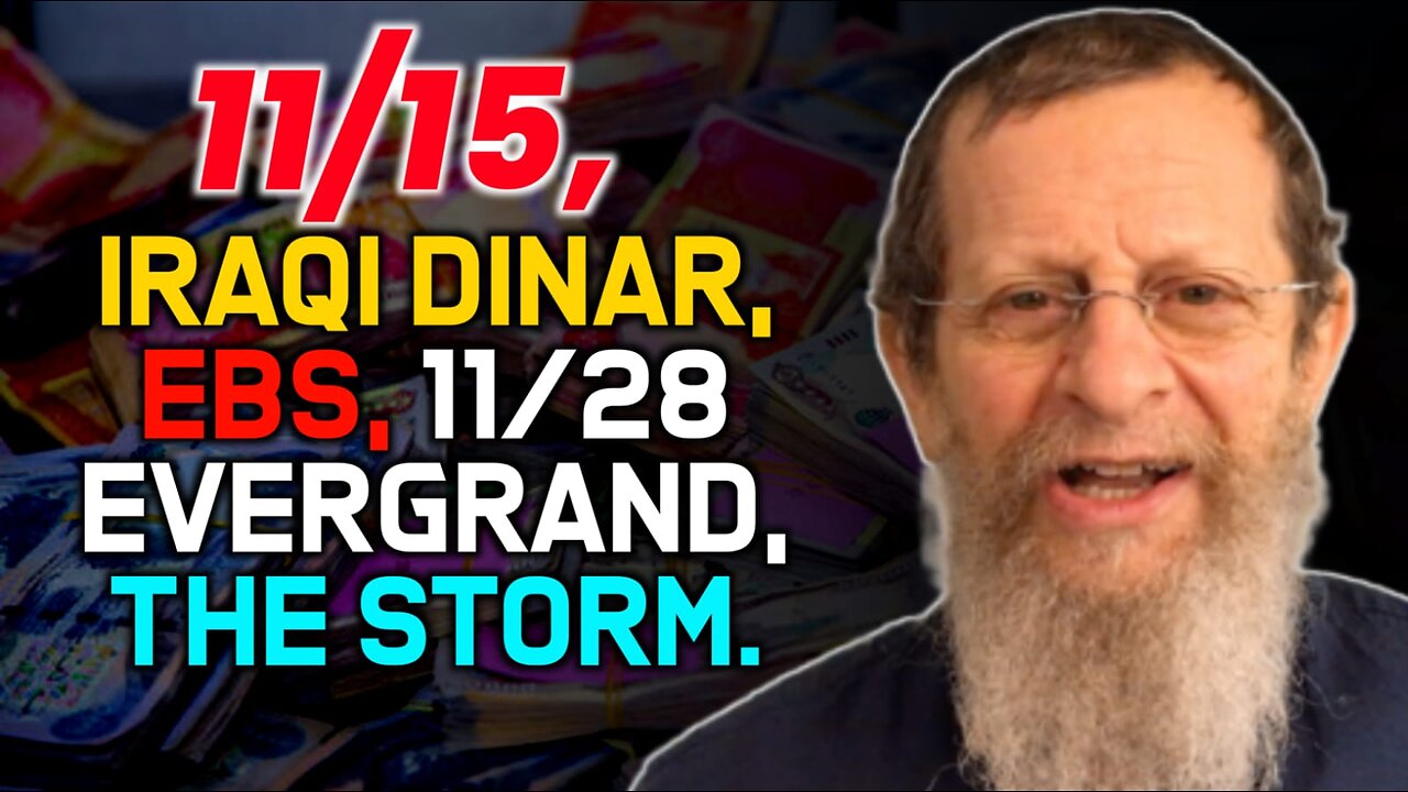 11/15, Iraqi Dinar, EBS, 11/28 Evergrand, The Storm.