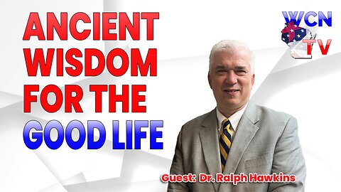 2/27/2024 – Guest: ‘Dr. Ralph Hawkins’; Topic: “Ancient Wisdom for the Good Life”