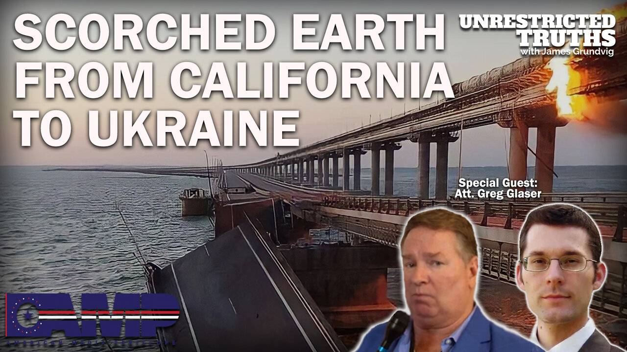 Scorched Earth from California to Ukraine with Attorney Greg Glaser | Unrestricted Truths Ep. 199