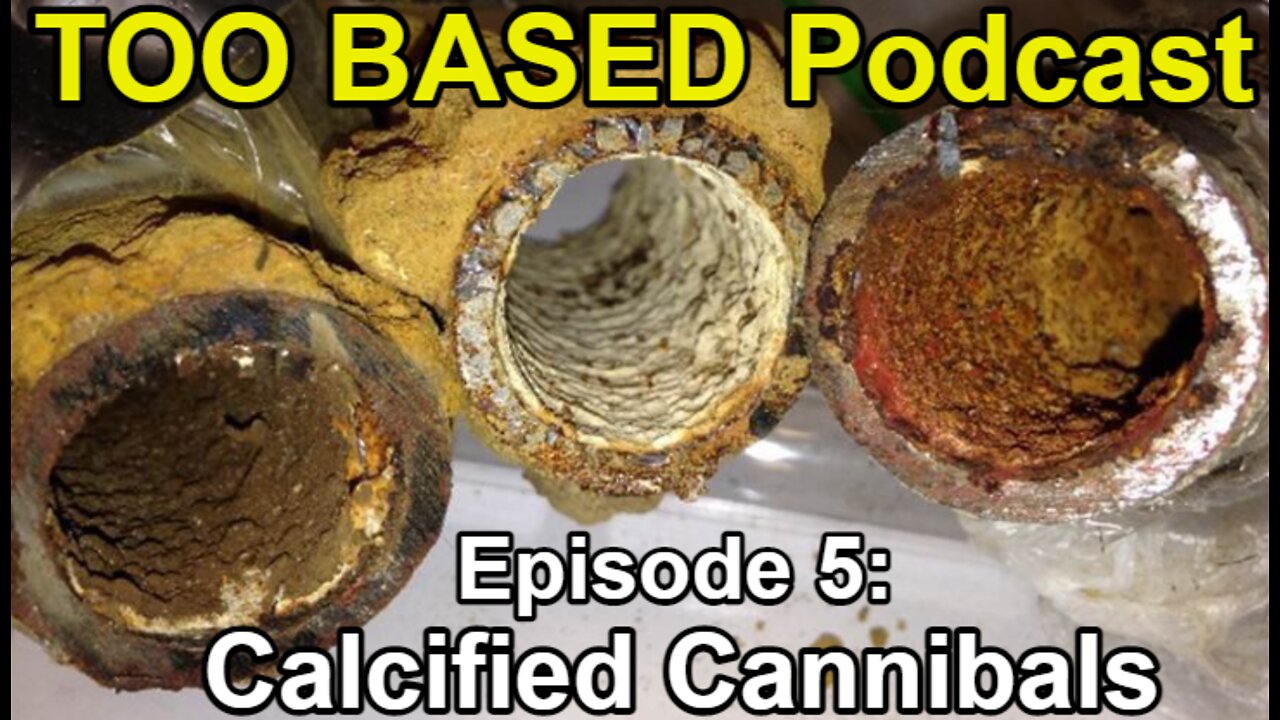 TOO BASED Podcast | Episode 5: Calcified Cannibals