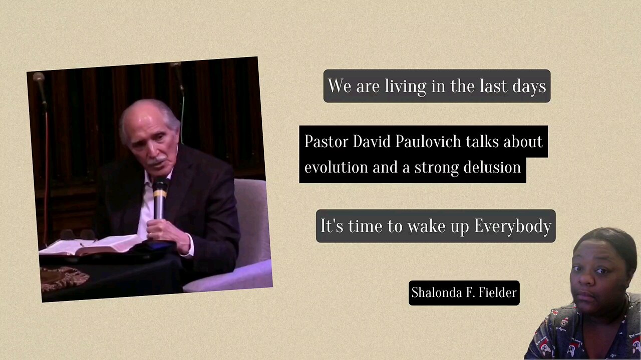 Pastor David Paulovich talks about evolution and a strong delusion