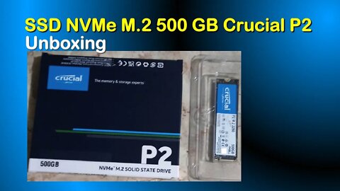 SSD NVMe M.2 500GB Crucial P2 Unboxing