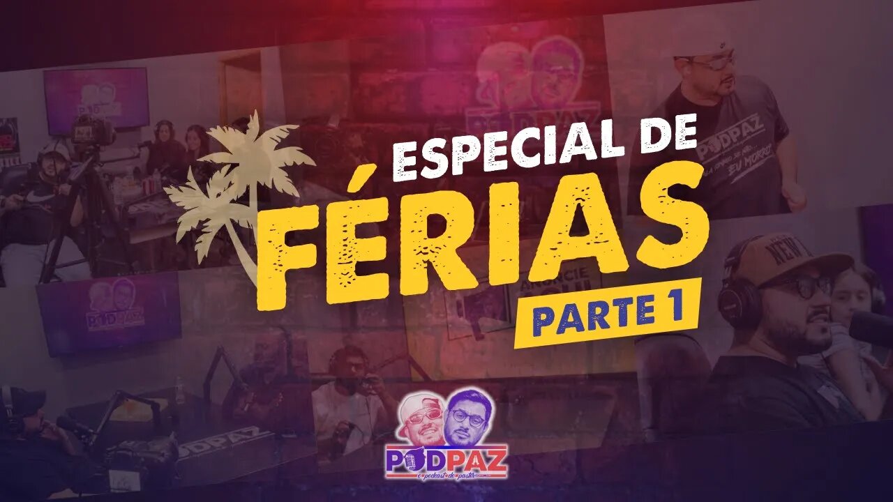 Podpaz - Especial de Férias - PARTE 1