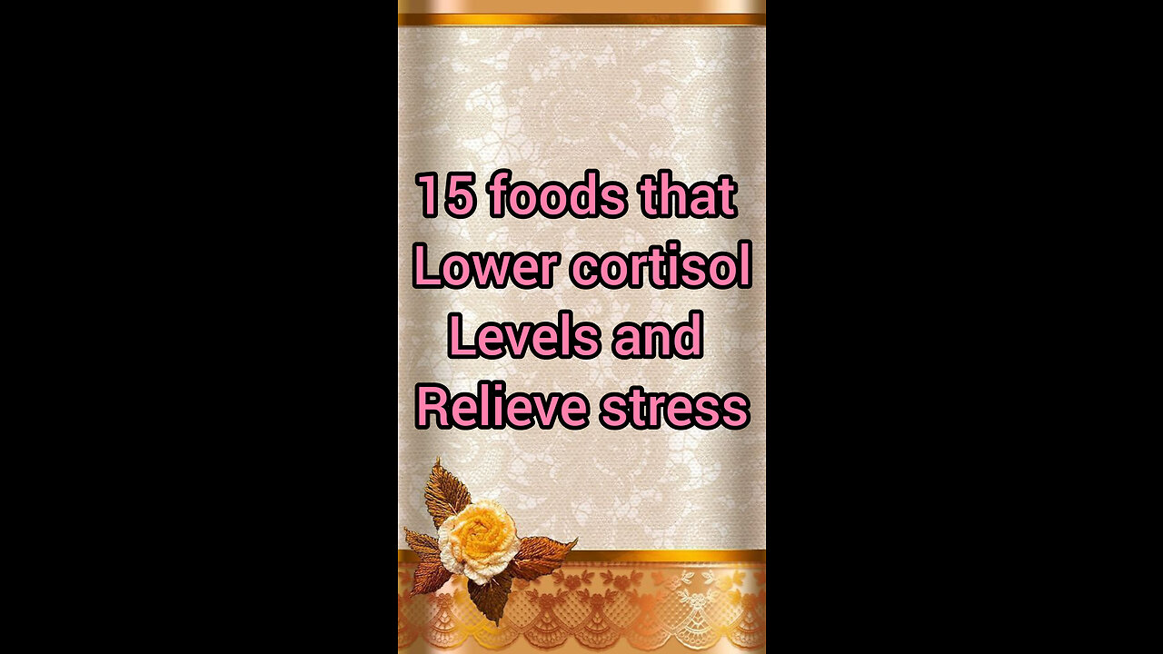 foods that lower cortisol levels and relieve stress