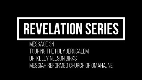 Revelation Series, Message 34, Touring The Holy Jerusalem