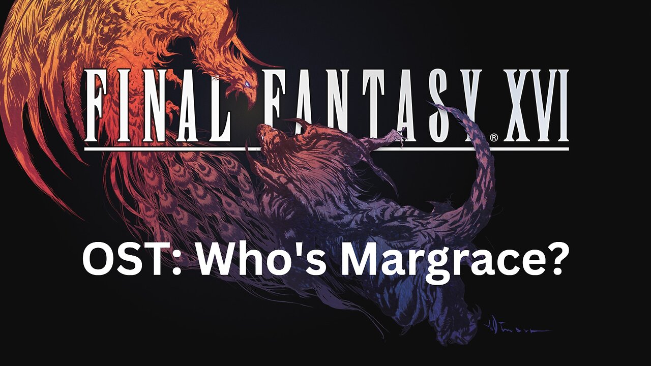 Final Fantasy 16 OST 062: Who is Margrace?