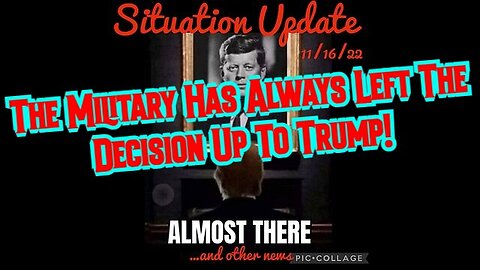 Situation Update 11/16/22: The Military Has Always Left The Decision Up To Trump!