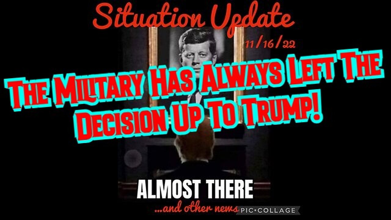 Situation Update 11/16/22: The Military Has Always Left The Decision Up To Trump!