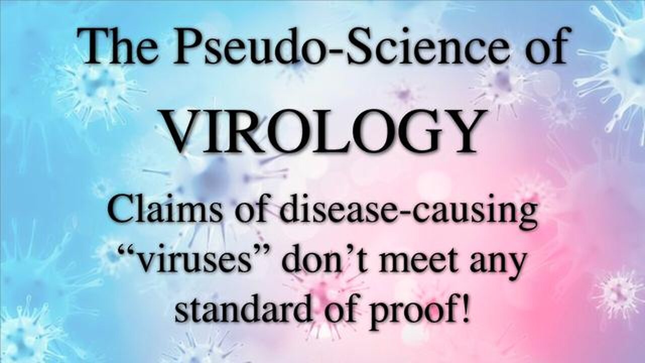 The Pseudoscience of Virology： Tyranny-Enabling SARS-CoV-2 Claims Don’t Meet ANY Standard of Proof